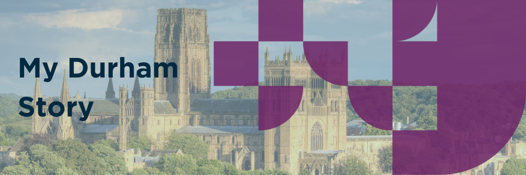 'My Durham Story' written over a background of the Cathedral and Durham tapestry
