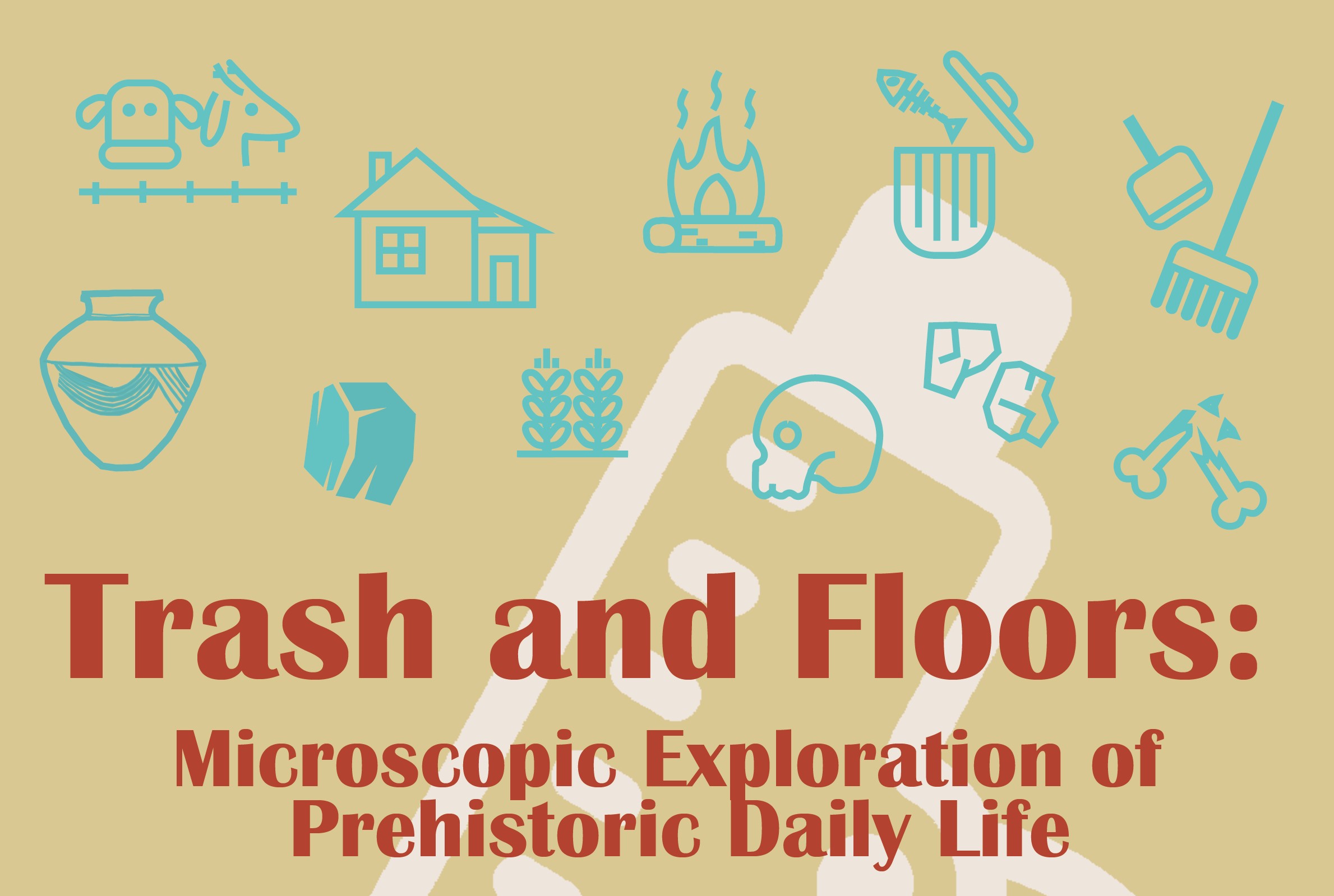 Graphic advertising an event titled Trash and Floors: Microscopic Exploration of Prehistoric Daly Life. Above the title are various stylised illustrations of domesticated farm animals, a house, skull, fire, fish skeleton, broken bone, broom and dustpan, grasses and a ceramic vessel.
