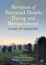 Narratives of Parental Death, Dying and Bereavement: A Kind of Haunting